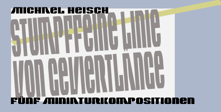 Michael Heisch: Stumpffeine Linie von Geviertlänge