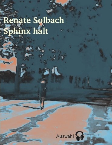 Renate Solbach: Sphinx halt